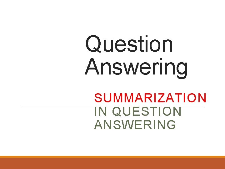Question Answering SUMMARIZATION IN QUESTION ANSWERING 