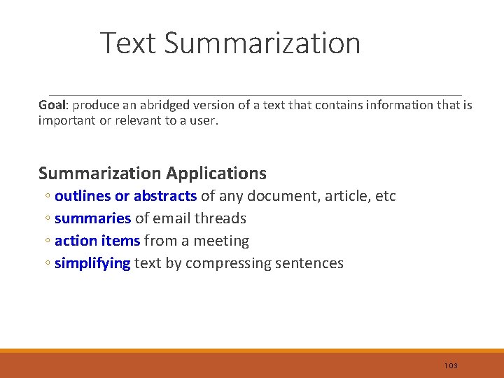 Text Summarization Goal: produce an abridged version of a text that contains information that