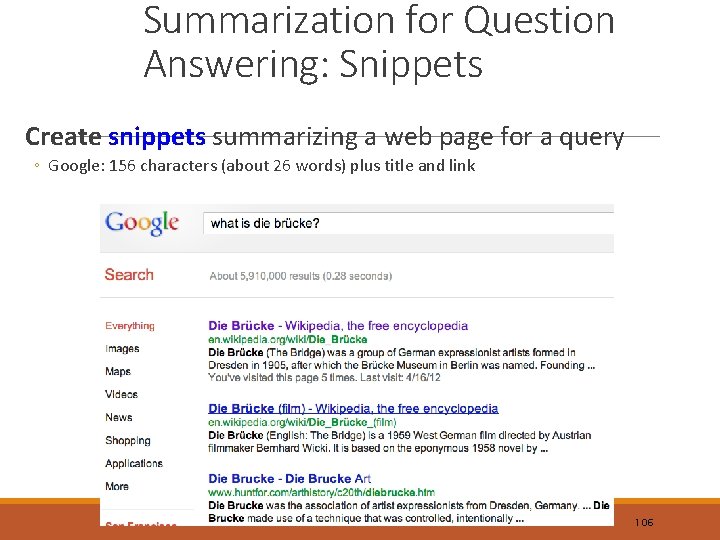 Summarization for Question Answering: Snippets Create snippets summarizing a web page for a query