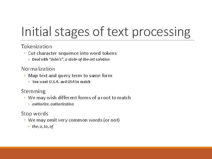Initial stages of text processing Tokenization ◦ Cut character sequence into word tokens ◦