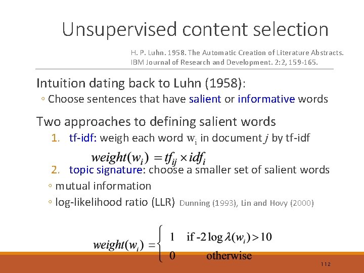 Unsupervised content selection H. P. Luhn. 1958. The Automatic Creation of Literature Abstracts. IBM