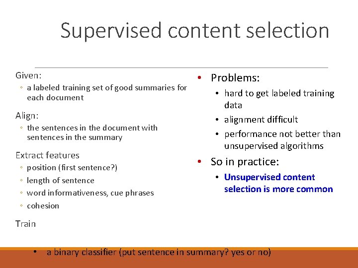 Supervised content selection Given: ◦ a labeled training set of good summaries for each