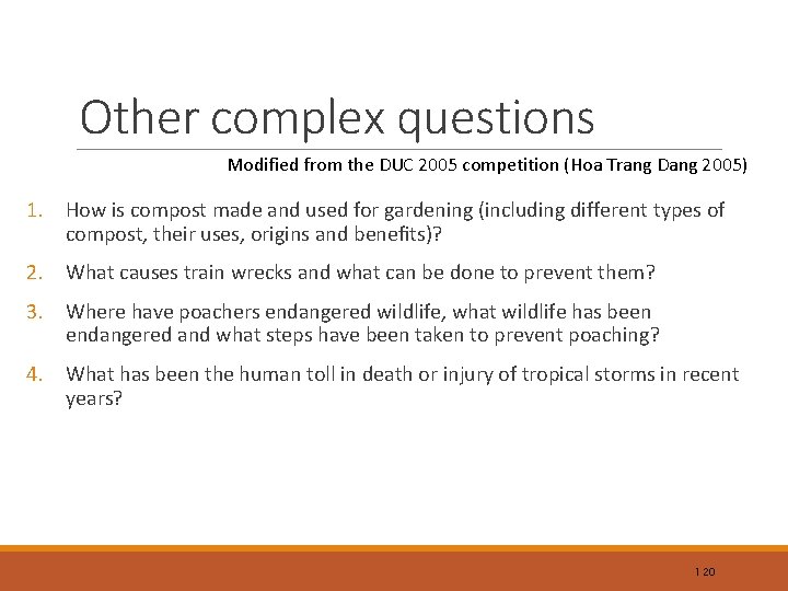 Other complex questions Modified from the DUC 2005 competition (Hoa Trang Dang 2005) 1.