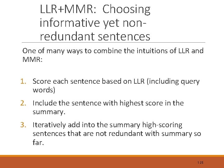 LLR+MMR: Choosing informative yet nonredundant sentences One of many ways to combine the intuitions