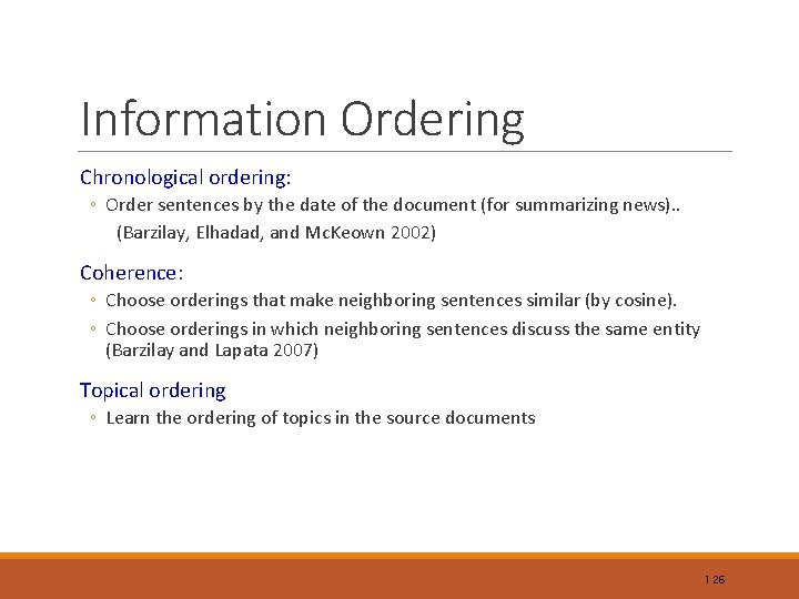 Information Ordering Chronological ordering: ◦ Order sentences by the date of the document (for