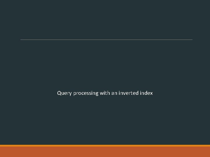 Query processing with an inverted index 