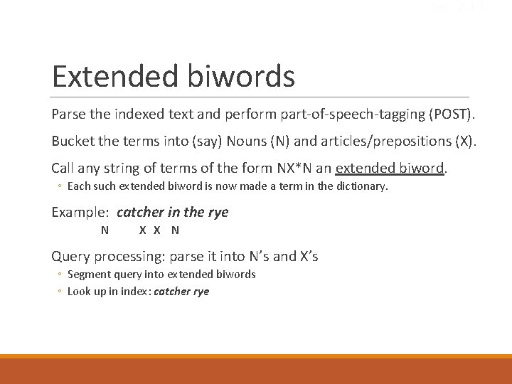 Sec. 2. 4. 1 Extended biwords Parse the indexed text and perform part-of-speech-tagging (POST).