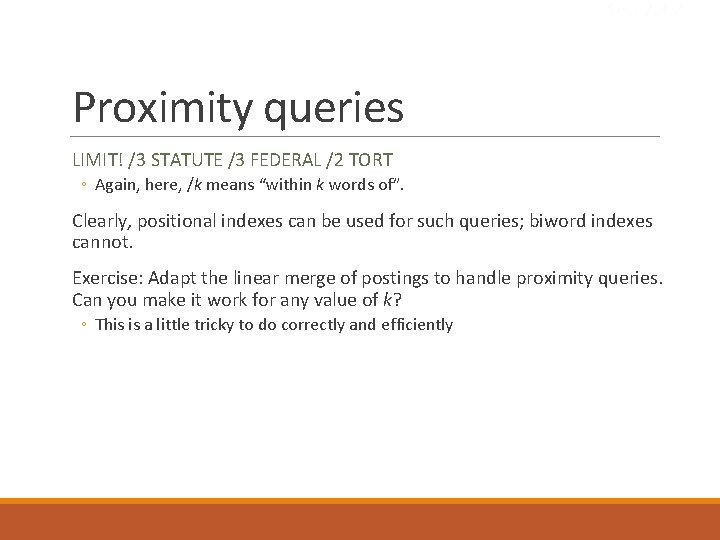 Sec. 2. 4. 2 Proximity queries LIMIT! /3 STATUTE /3 FEDERAL /2 TORT ◦