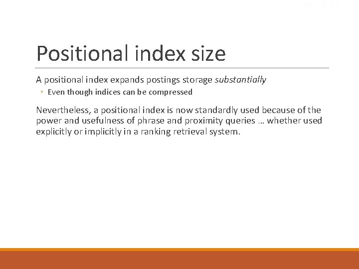 Sec. 2. 4. 2 Positional index size A positional index expands postings storage substantially