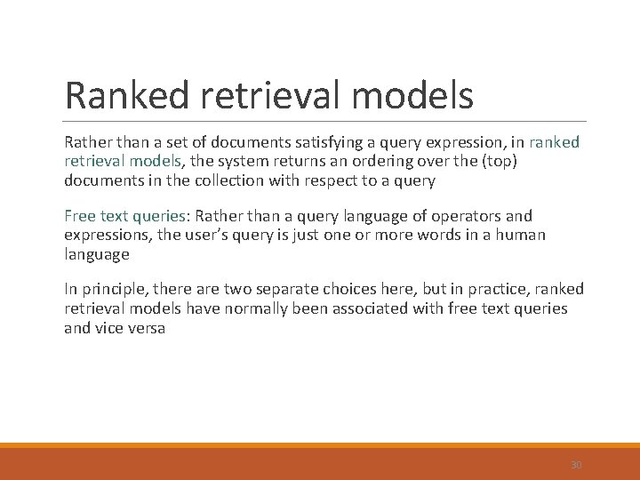 Ranked retrieval models Rather than a set of documents satisfying a query expression, in