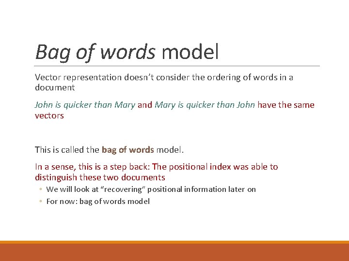 Bag of words model Vector representation doesn’t consider the ordering of words in a