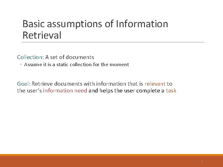 Sec. 1. 1 Basic assumptions of Information Retrieval Collection: A set of documents ◦
