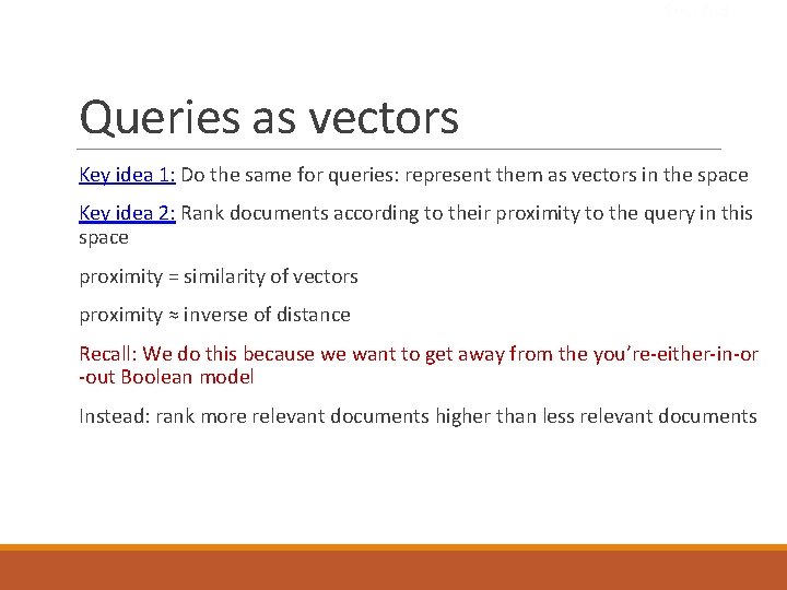 Sec. 6. 3 Queries as vectors Key idea 1: Do the same for queries: