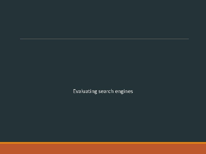 Evaluating search engines 