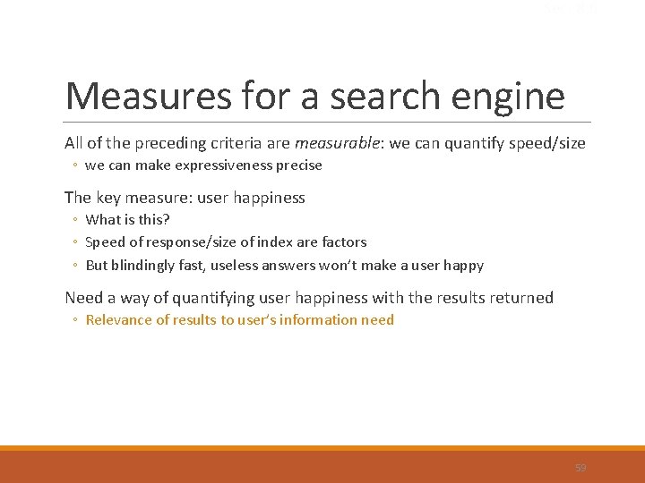 Sec. 8. 6 Measures for a search engine All of the preceding criteria are