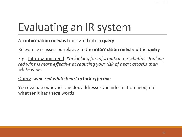 Sec. 8. 1 Evaluating an IR system An information need is translated into a