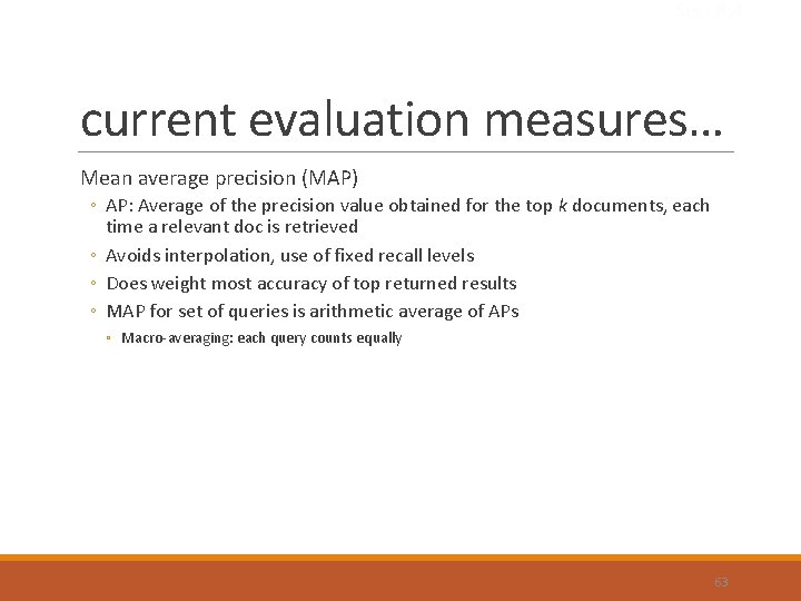 Sec. 8. 4 current evaluation measures… Mean average precision (MAP) ◦ AP: Average of