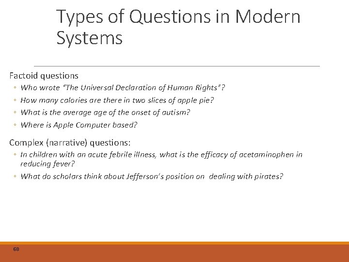 Types of Questions in Modern Systems Factoid questions ◦ ◦ Who wrote “The Universal