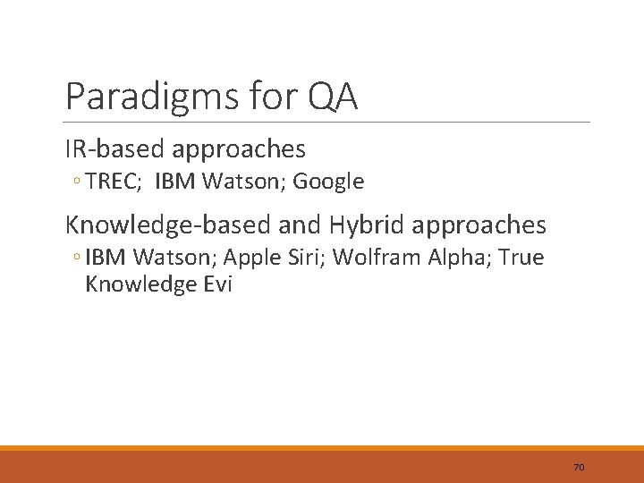 Paradigms for QA IR-based approaches ◦ TREC; IBM Watson; Google Knowledge-based and Hybrid approaches