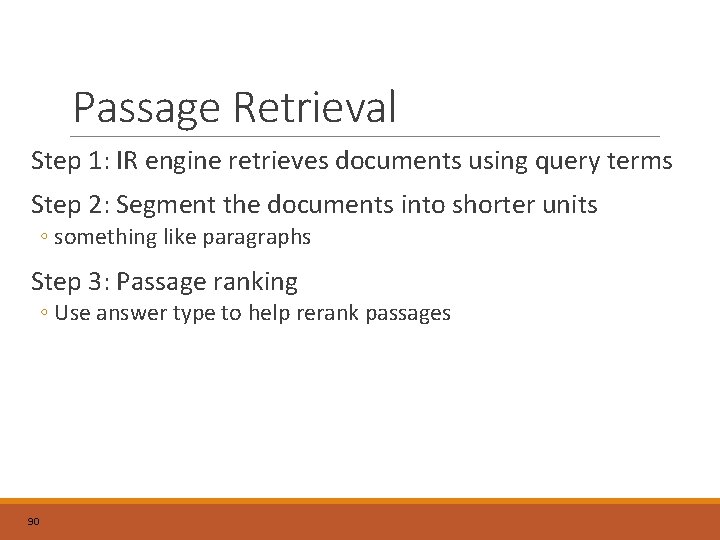 Passage Retrieval Step 1: IR engine retrieves documents using query terms Step 2: Segment