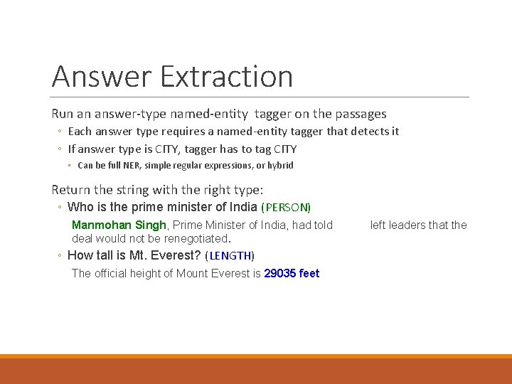 Answer Extraction Run an answer-type named-entity tagger on the passages ◦ Each answer type