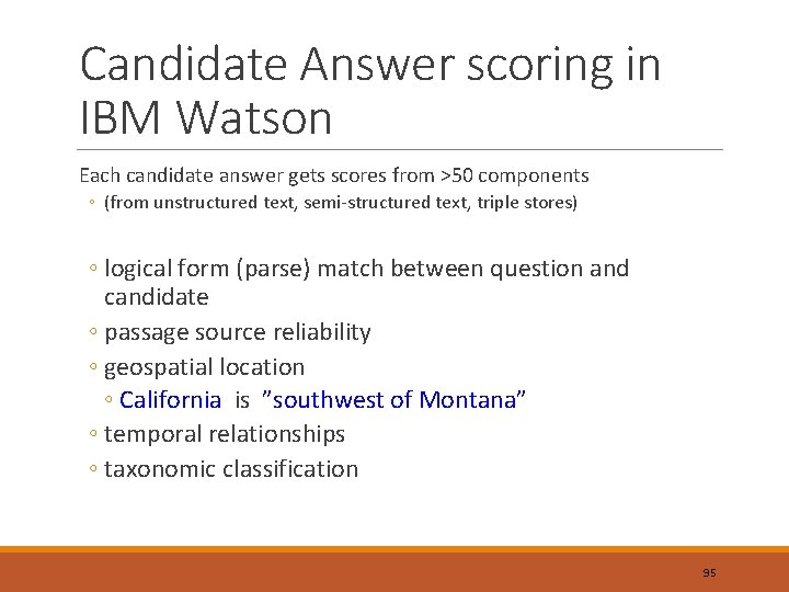 Candidate Answer scoring in IBM Watson Each candidate answer gets scores from >50 components