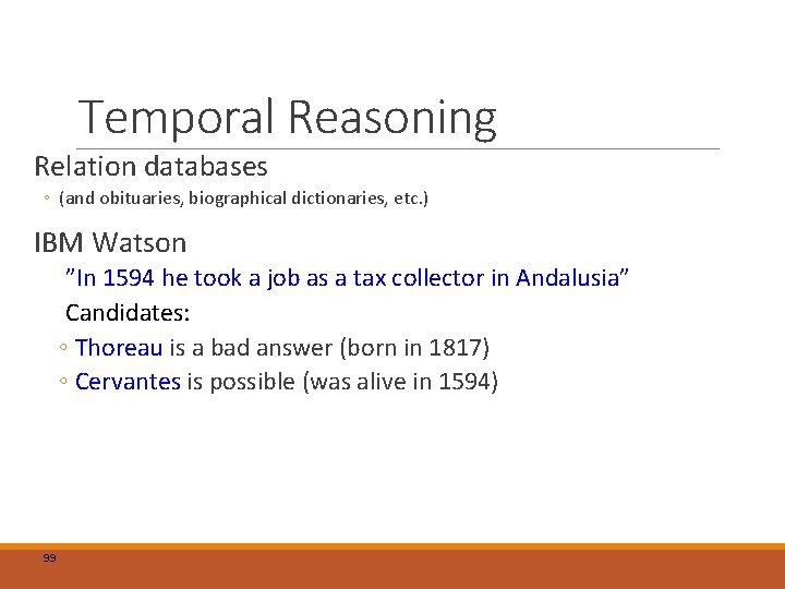 Temporal Reasoning Relation databases ◦ (and obituaries, biographical dictionaries, etc. ) IBM Watson ”In