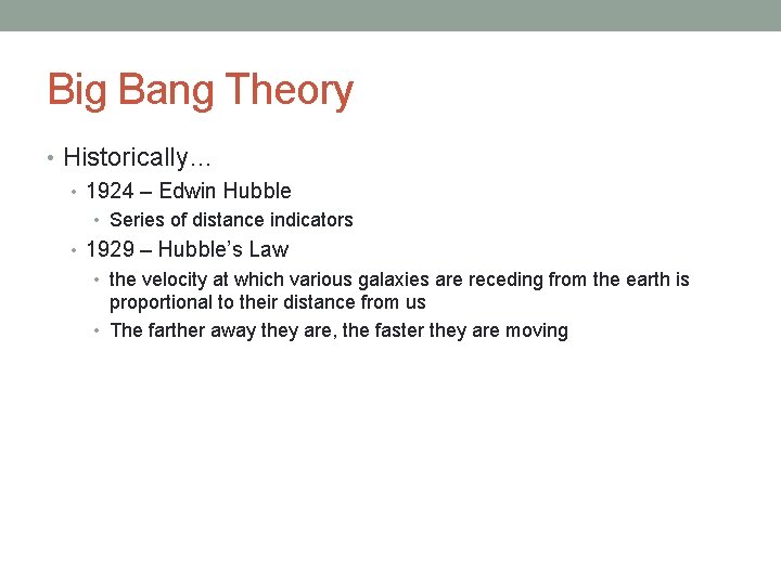 Big Bang Theory • Historically… • 1924 – Edwin Hubble • Series of distance