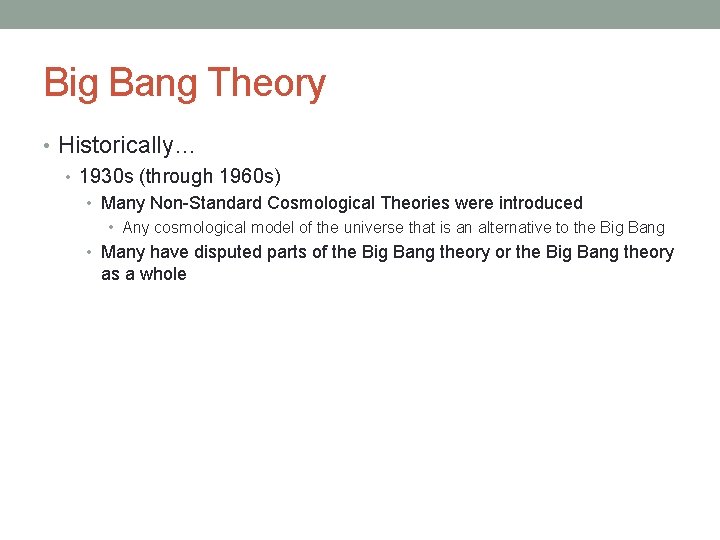 Big Bang Theory • Historically… • 1930 s (through 1960 s) • Many Non-Standard