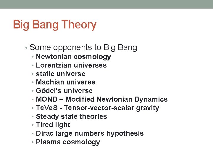 Big Bang Theory • Some opponents to Big Bang • Newtonian cosmology • Lorentzian