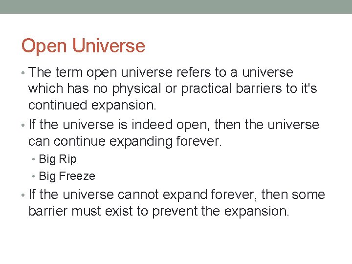 Open Universe • The term open universe refers to a universe which has no
