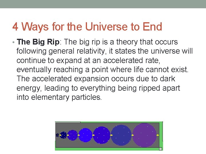 4 Ways for the Universe to End • The Big Rip: The big rip