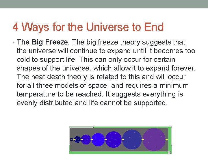 4 Ways for the Universe to End • The Big Freeze: The big freeze