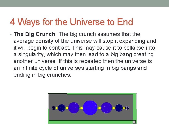 4 Ways for the Universe to End • The Big Crunch: The big crunch
