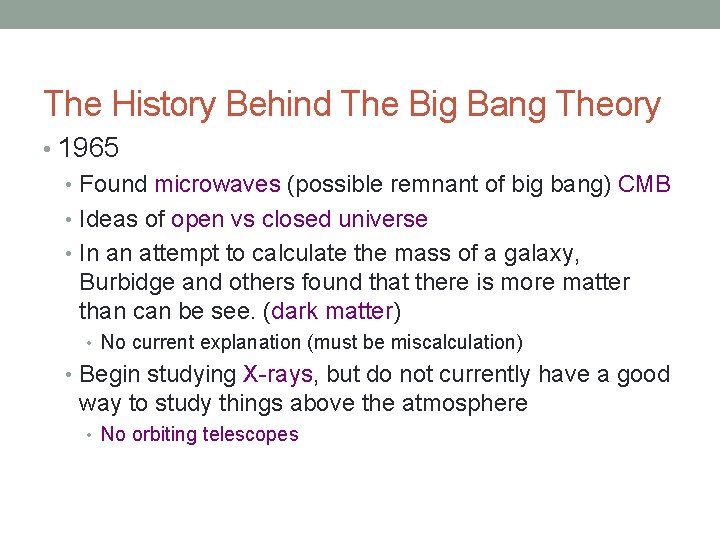 The History Behind The Big Bang Theory • 1965 • Found microwaves (possible remnant