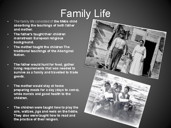  • • • Family Life The family life consisted of the Métis child