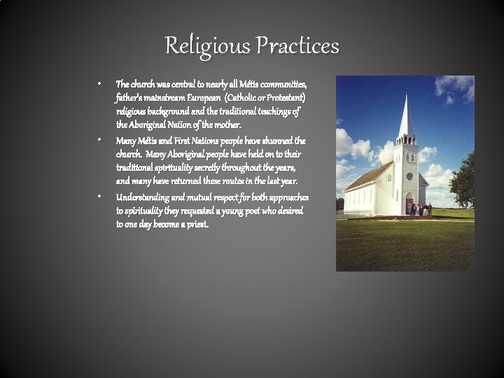 Religious Practices • • • The church was central to nearly all Métis communities,