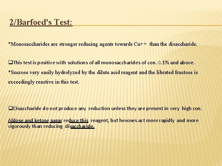 2/Barfoed's Test: *Monosaccharides are stronger reducing agents towards Cu++ than the disaccharide. This test