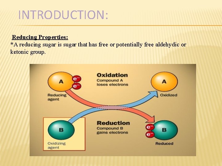 INTRODUCTION: Reducing Properties: *A reducing sugar is sugar that has free or potentially free