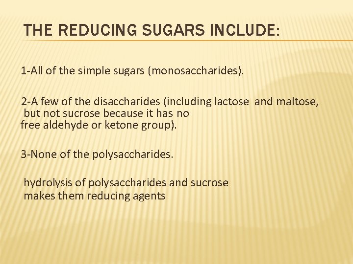 THE REDUCING SUGARS INCLUDE: 1 -All of the simple sugars (monosaccharides). 2 -A few