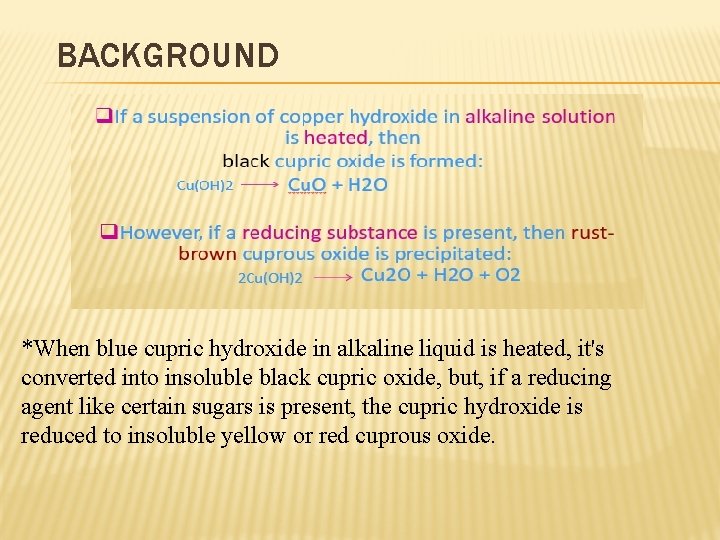 BACKGROUND *When blue cupric hydroxide in alkaline liquid is heated, it's converted into insoluble