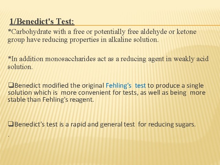 1/Benedict's Test: *Carbohydrate with a free or potentially free aldehyde or ketone group have