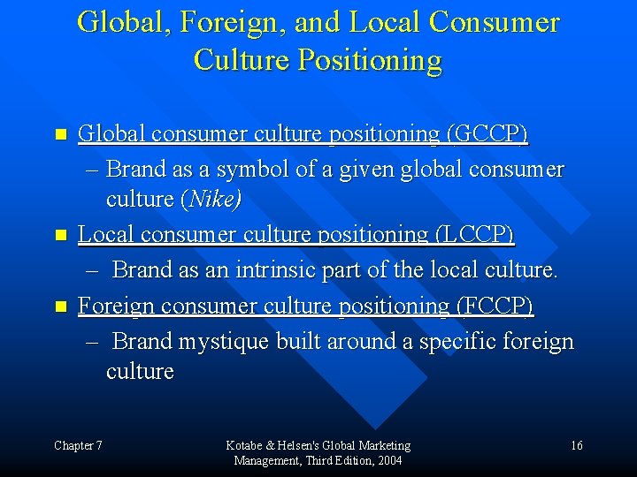 Global, Foreign, and Local Consumer Culture Positioning n n n Global consumer culture positioning