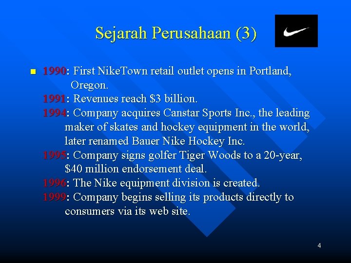 Sejarah Perusahaan (3) n 1990: First Nike. Town retail outlet opens in Portland, Oregon.