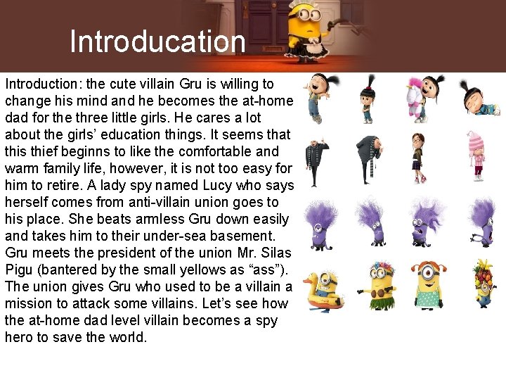 Introducation Introduction: the cute villain Gru is willing to change his mind and he