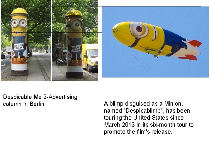 Despicable Me 2 -Advertising column in Berlin A blimp disguised as a Minion, named