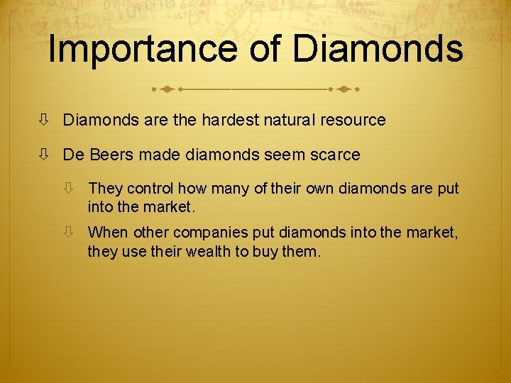 Importance of Diamonds are the hardest natural resource De Beers made diamonds seem scarce