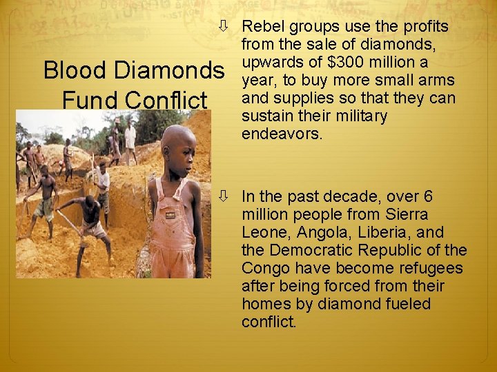  Rebel groups use the profits from the sale of diamonds, upwards of $300