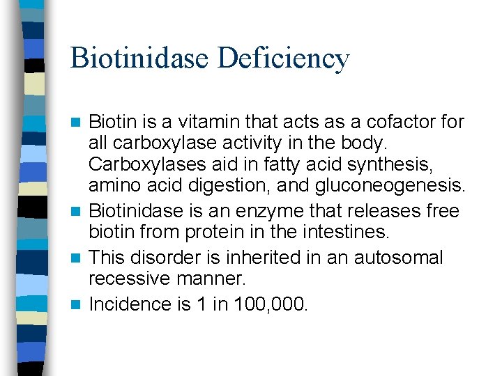 Biotinidase Deficiency Biotin is a vitamin that acts as a cofactor for all carboxylase