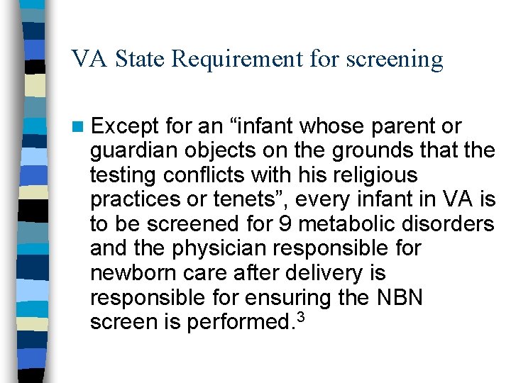 VA State Requirement for screening n Except for an “infant whose parent or guardian